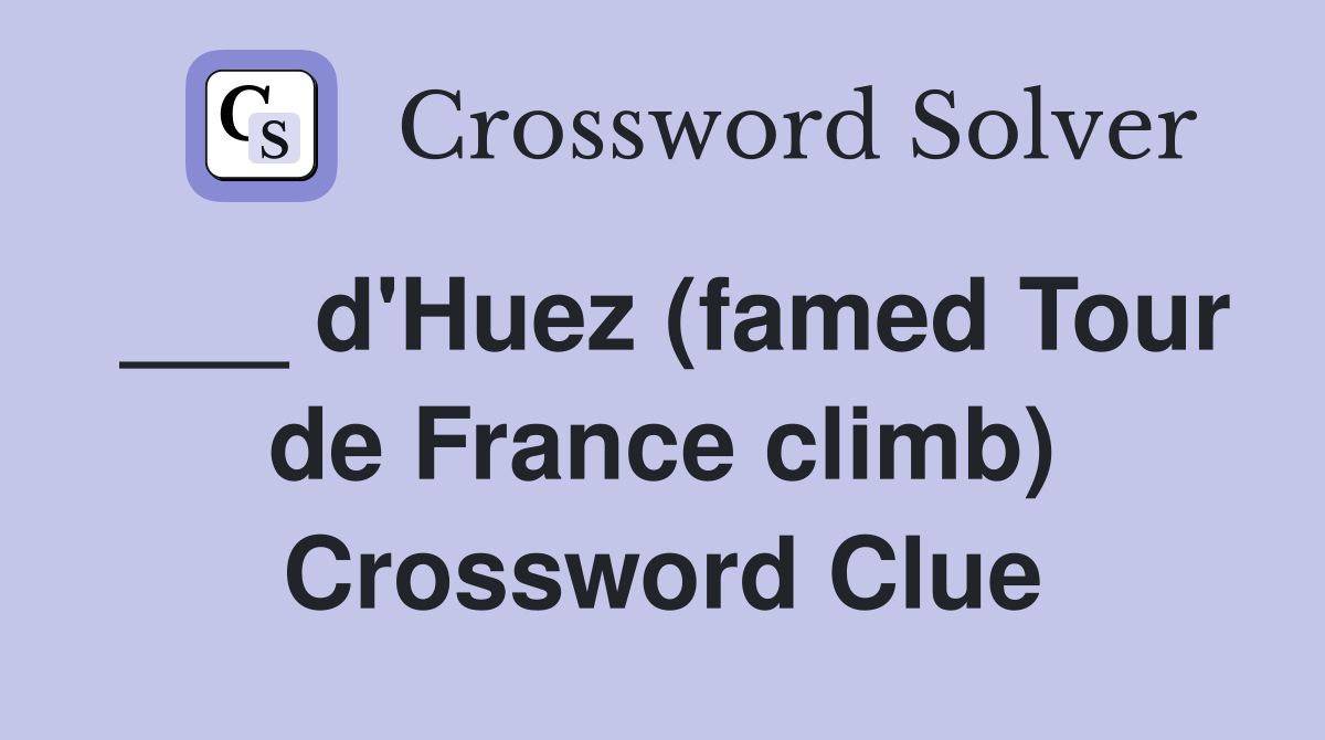 ___ d'Huez (famed Tour de France climb) Crossword Clue