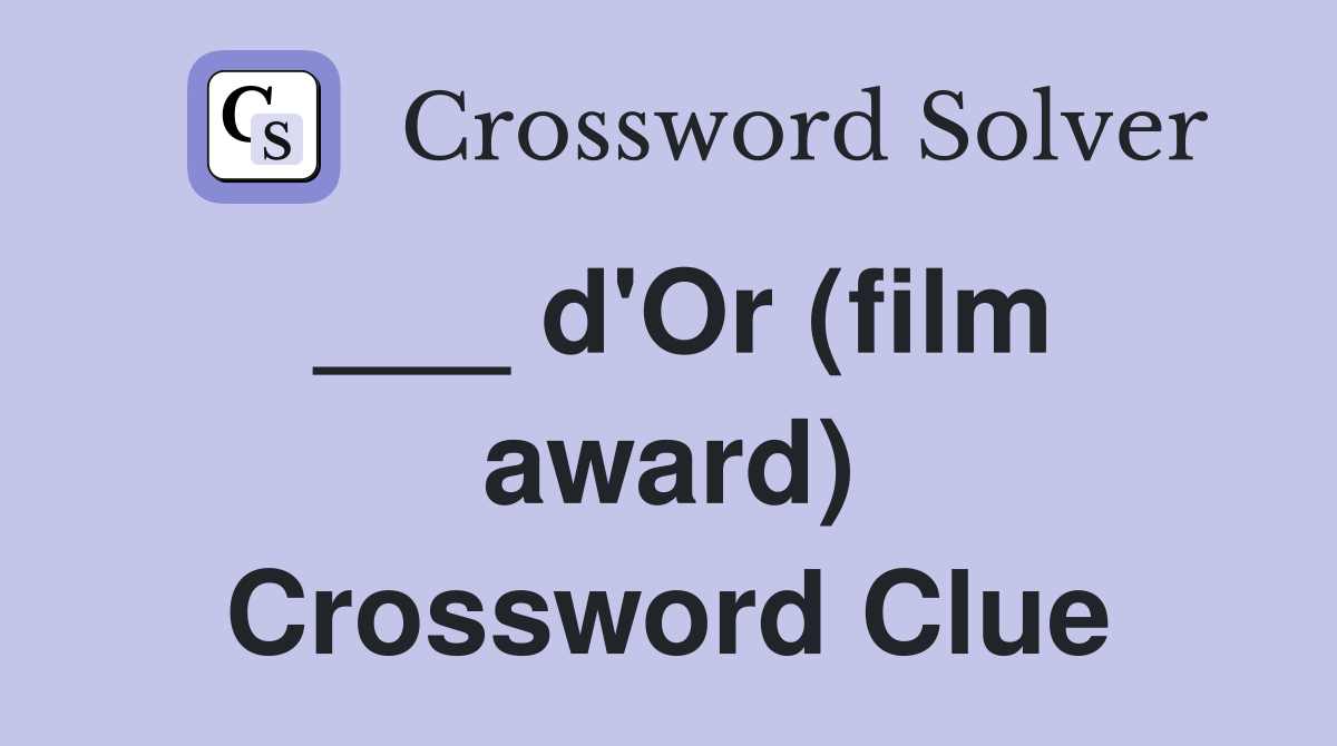 ___ d'Or (film award) Crossword Clue