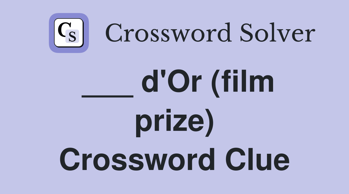 ___ d'Or (film prize) Crossword Clue