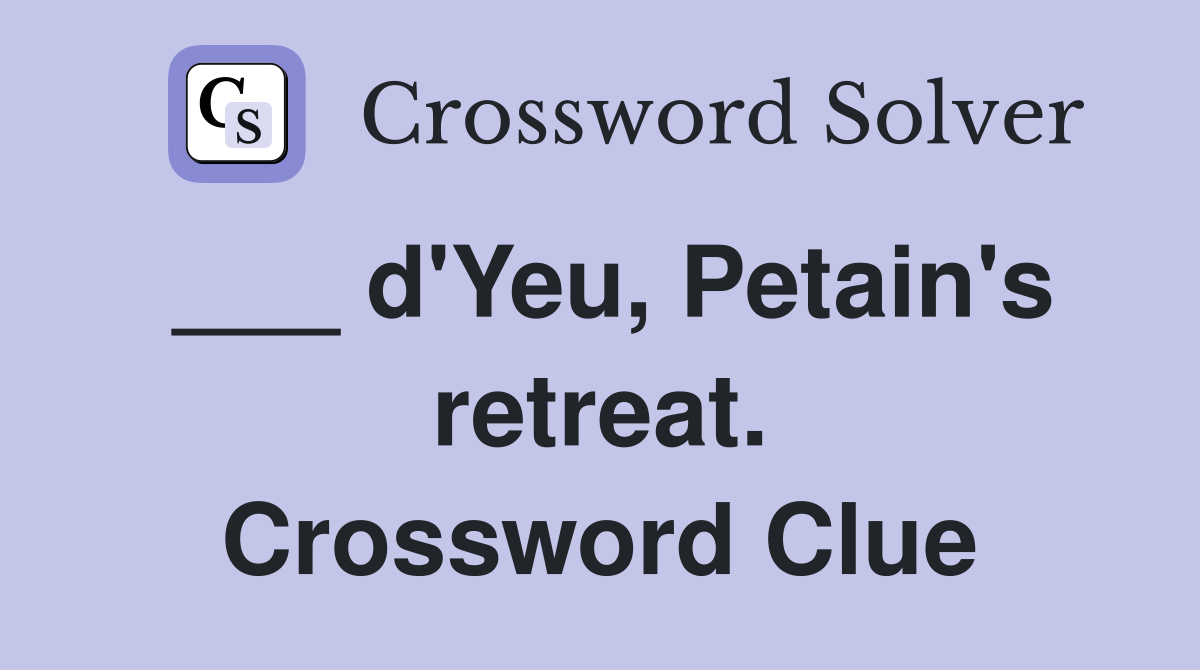 ___ d'Yeu, Petain's retreat. Crossword Clue