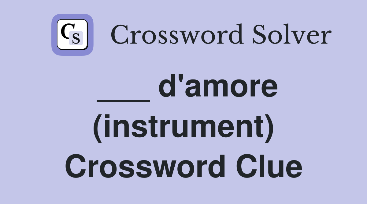 ___ d'amore (instrument) Crossword Clue