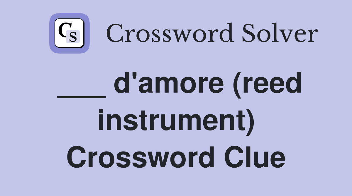___ d'amore (reed instrument) Crossword Clue