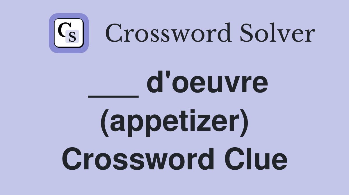 ___ d'oeuvre (appetizer) Crossword Clue