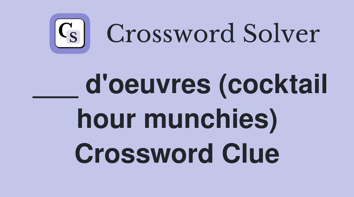 ___ d'oeuvres (cocktail hour munchies) Crossword Clue