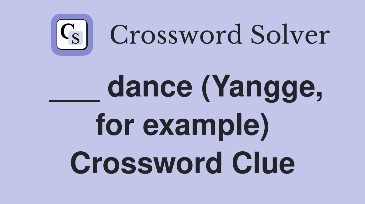 ___ dance (Yangge, for example) Crossword Clue