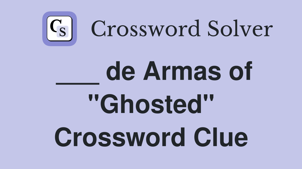 ___ de Armas of "Ghosted" Crossword Clue