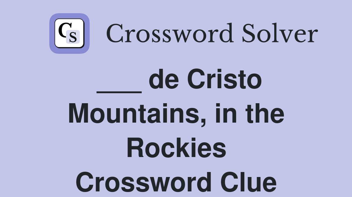 ___ de Cristo Mountains, in the Rockies Crossword Clue