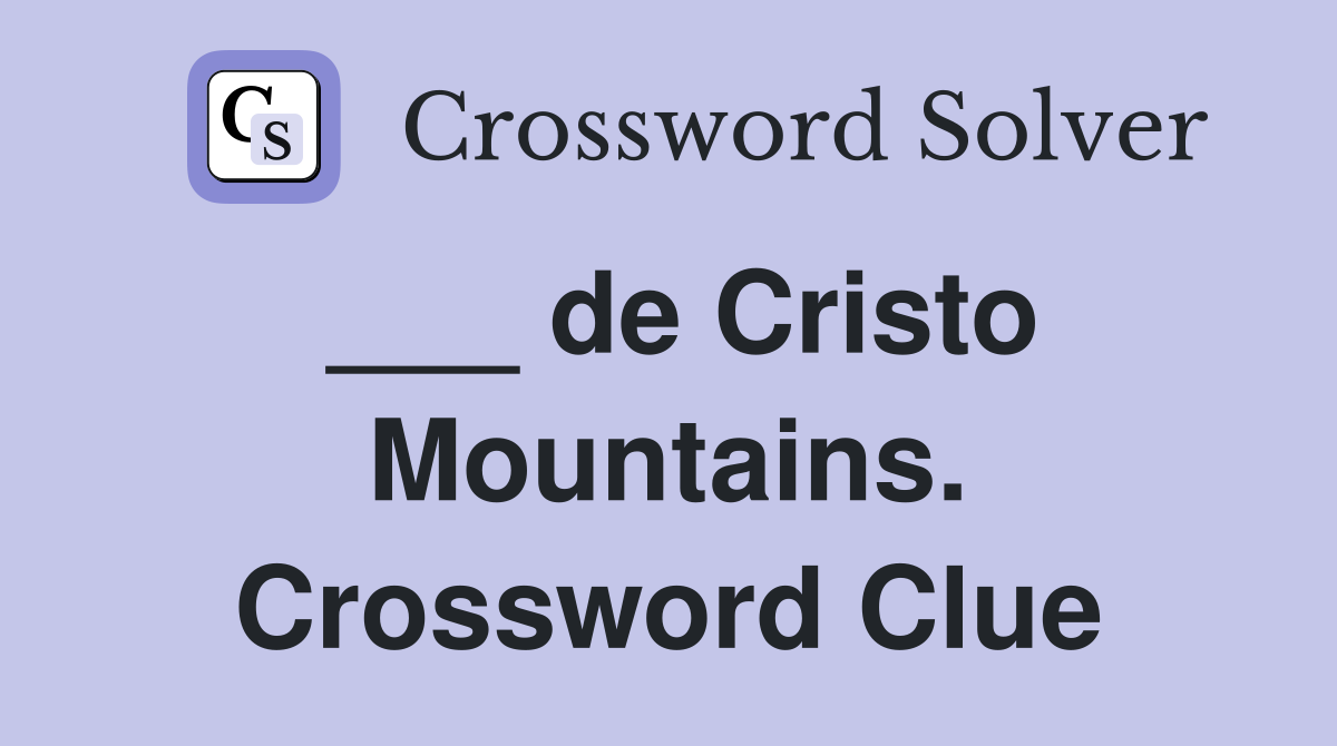 ___ de Cristo Mountains. Crossword Clue