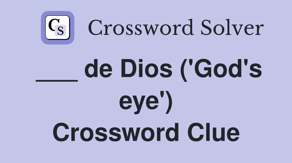 ___ de Dios ('God's eye') Crossword Clue