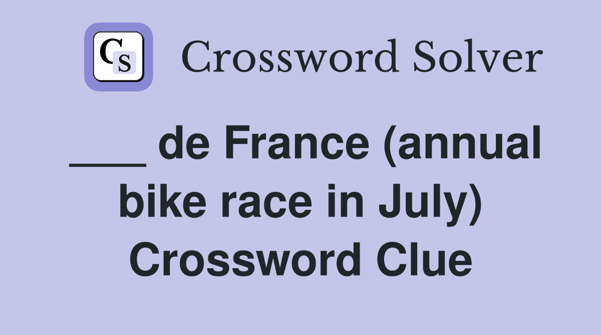 ___ de France (annual bike race in July) Crossword Clue