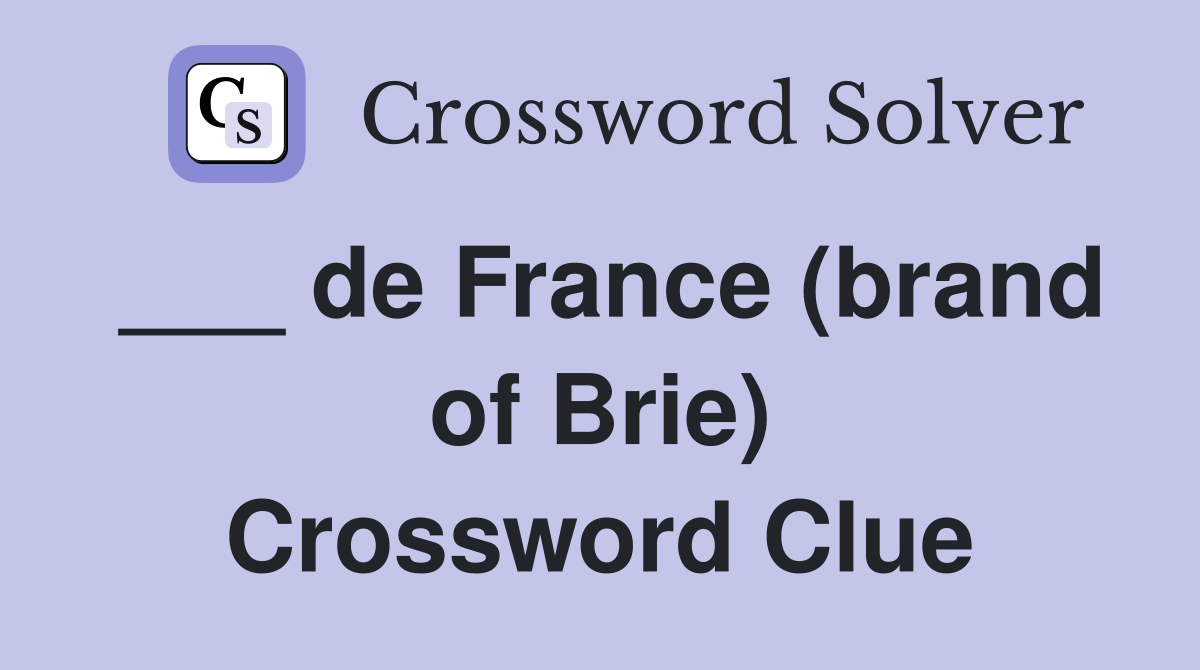 ___ de France (brand of Brie) Crossword Clue