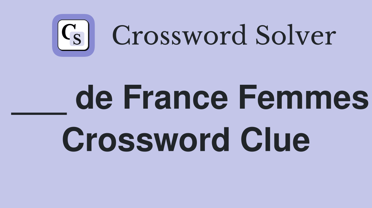 ___ de France Femmes Crossword Clue