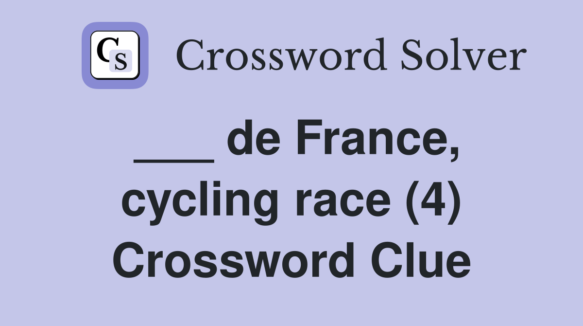 ___ de France, cycling race (4) Crossword Clue
