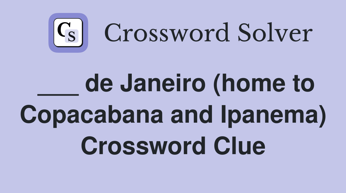 ___ de Janeiro (home to Copacabana and Ipanema) Crossword Clue