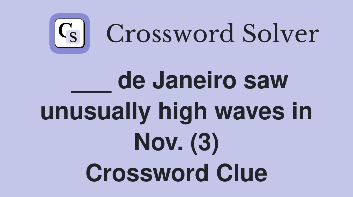 ___ de Janeiro saw unusually high waves in Nov. (3) Crossword Clue