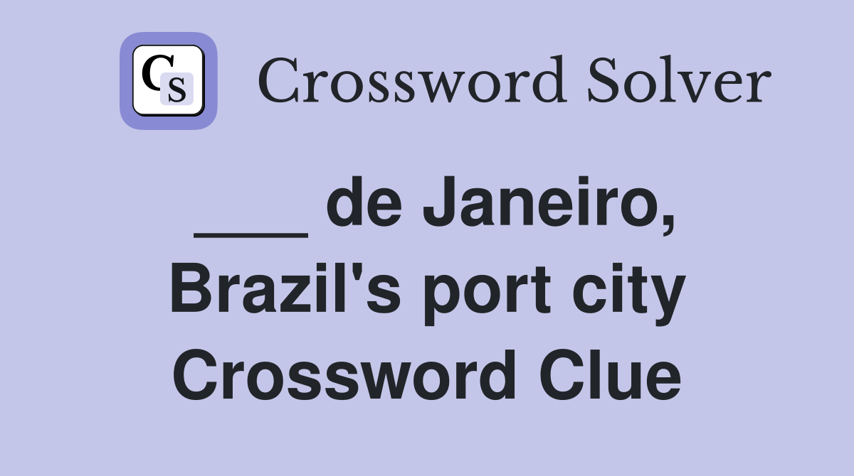 ___ de Janeiro, Brazil's port city Crossword Clue