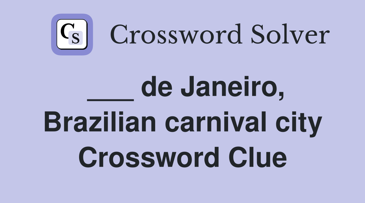 ___ de Janeiro, Brazilian carnival city Crossword Clue