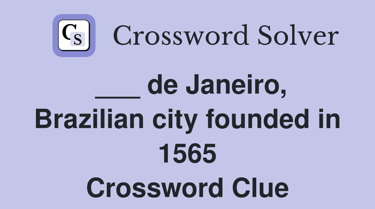 ___ de Janeiro, Brazilian city founded in 1565 Crossword Clue