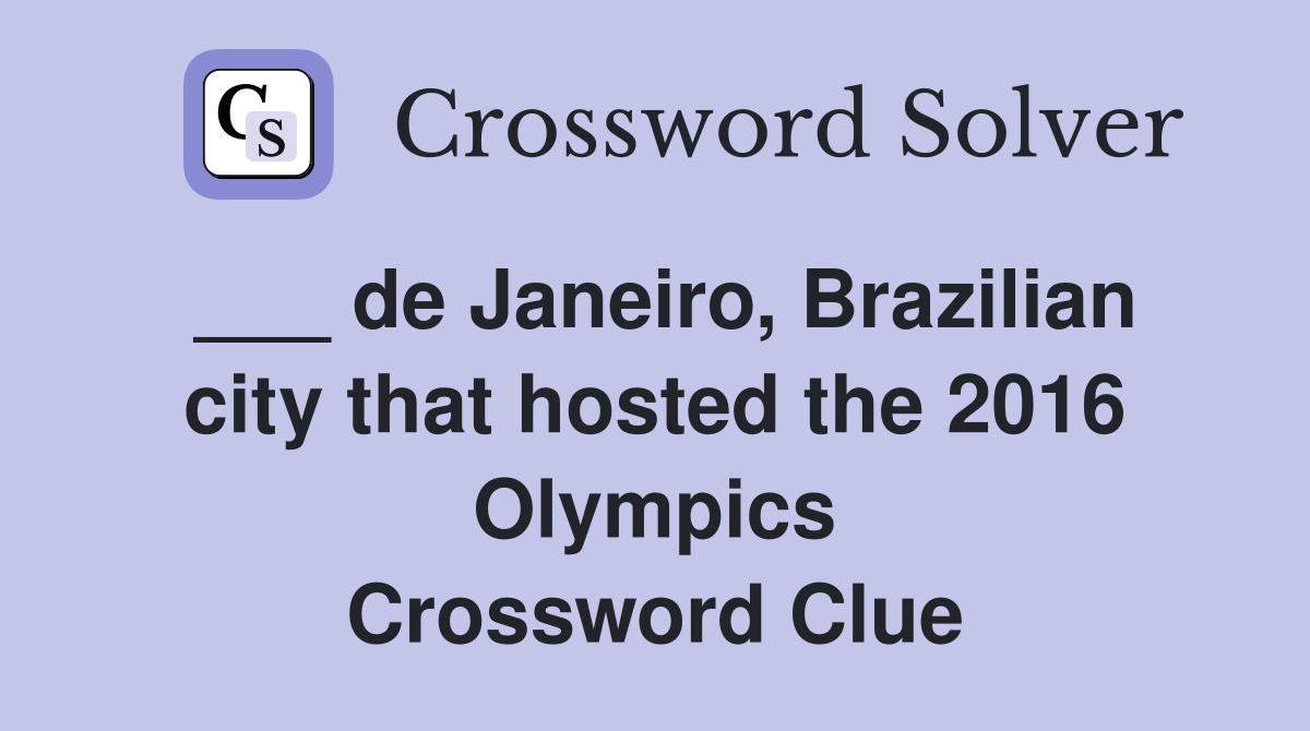 ___ de Janeiro, Brazilian city that hosted the 2016 Olympics Crossword Clue