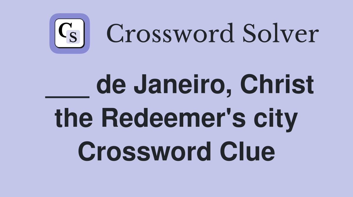 ___ de Janeiro, Christ the Redeemer's city Crossword Clue