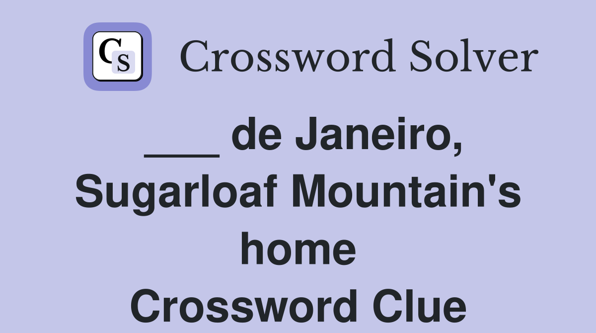 ___ de Janeiro, Sugarloaf Mountain's home Crossword Clue