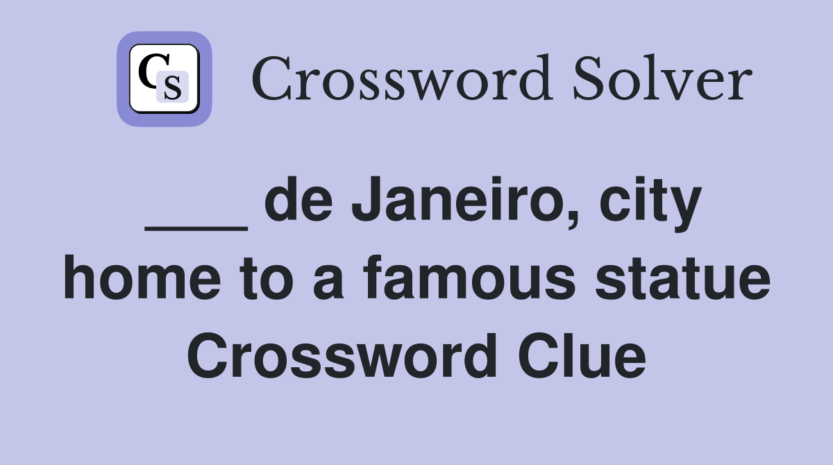 ___ de Janeiro, city home to a famous statue Crossword Clue
