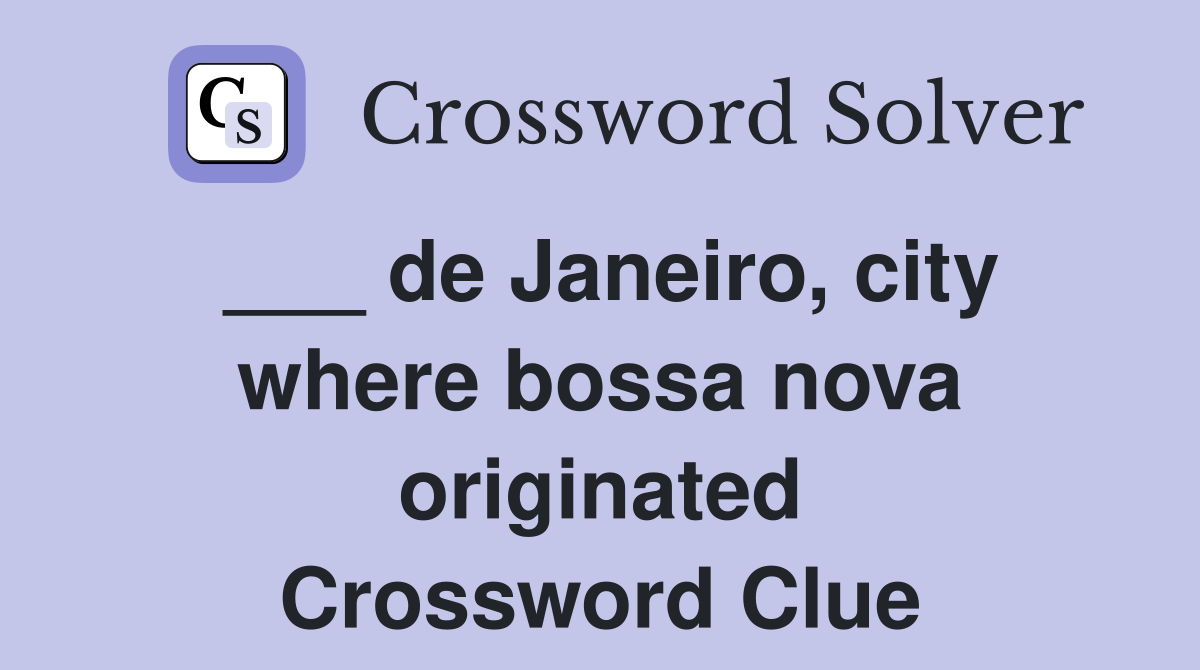 ___ de Janeiro, city where bossa nova originated Crossword Clue