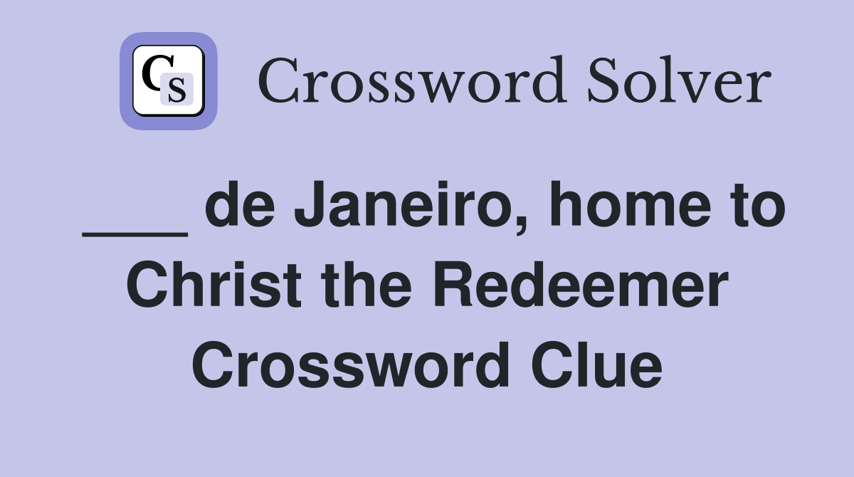 ___ de Janeiro, home to Christ the Redeemer Crossword Clue