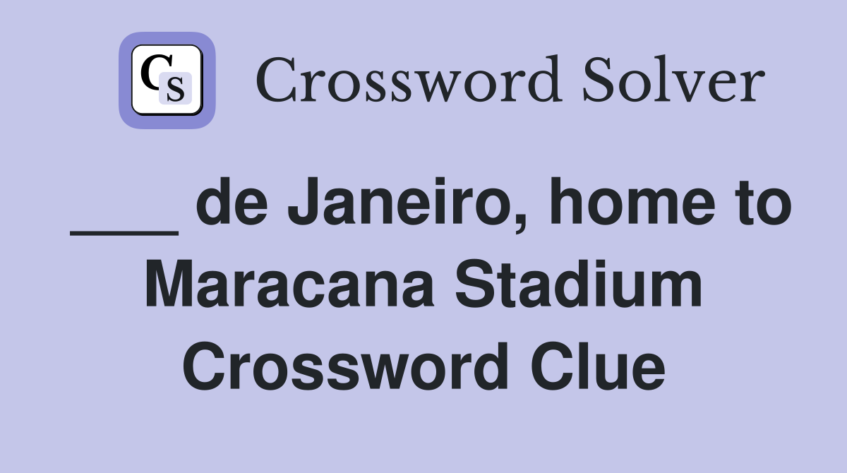 ___ de Janeiro, home to Maracana Stadium Crossword Clue