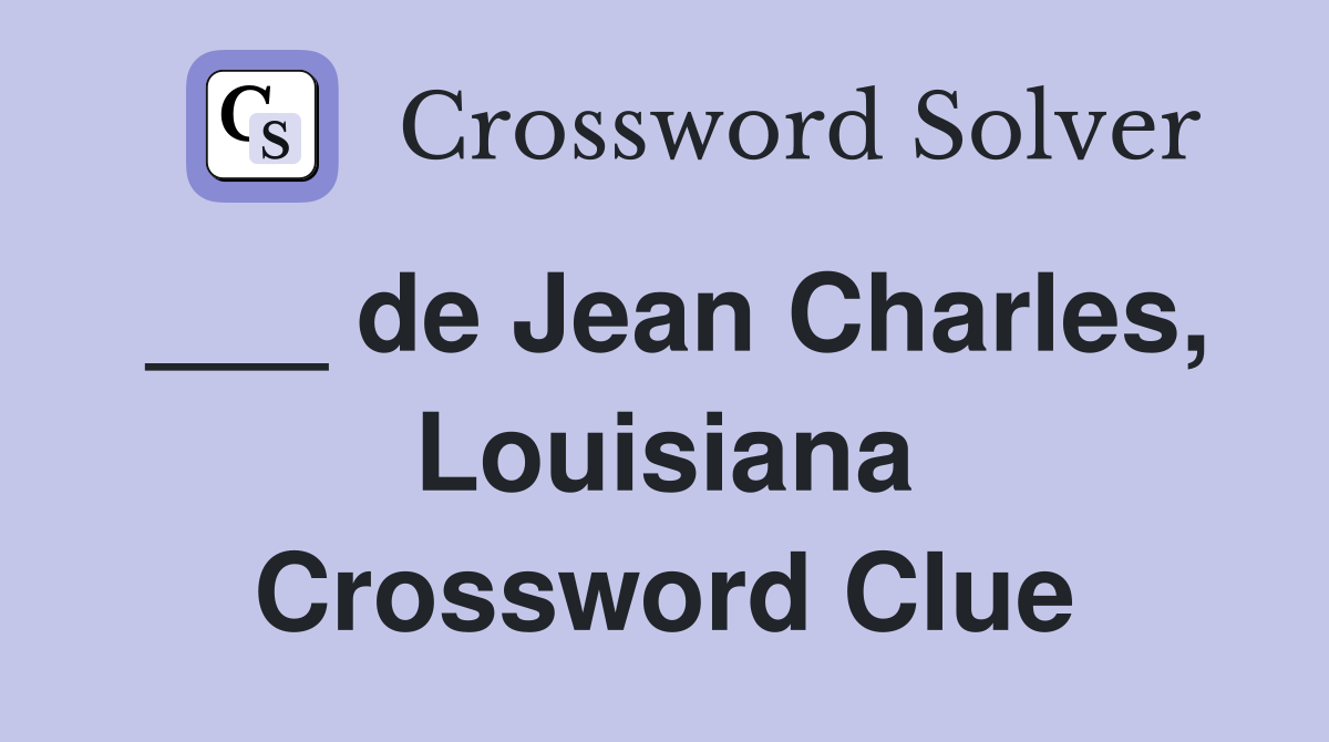 ___ de Jean Charles, Louisiana Crossword Clue