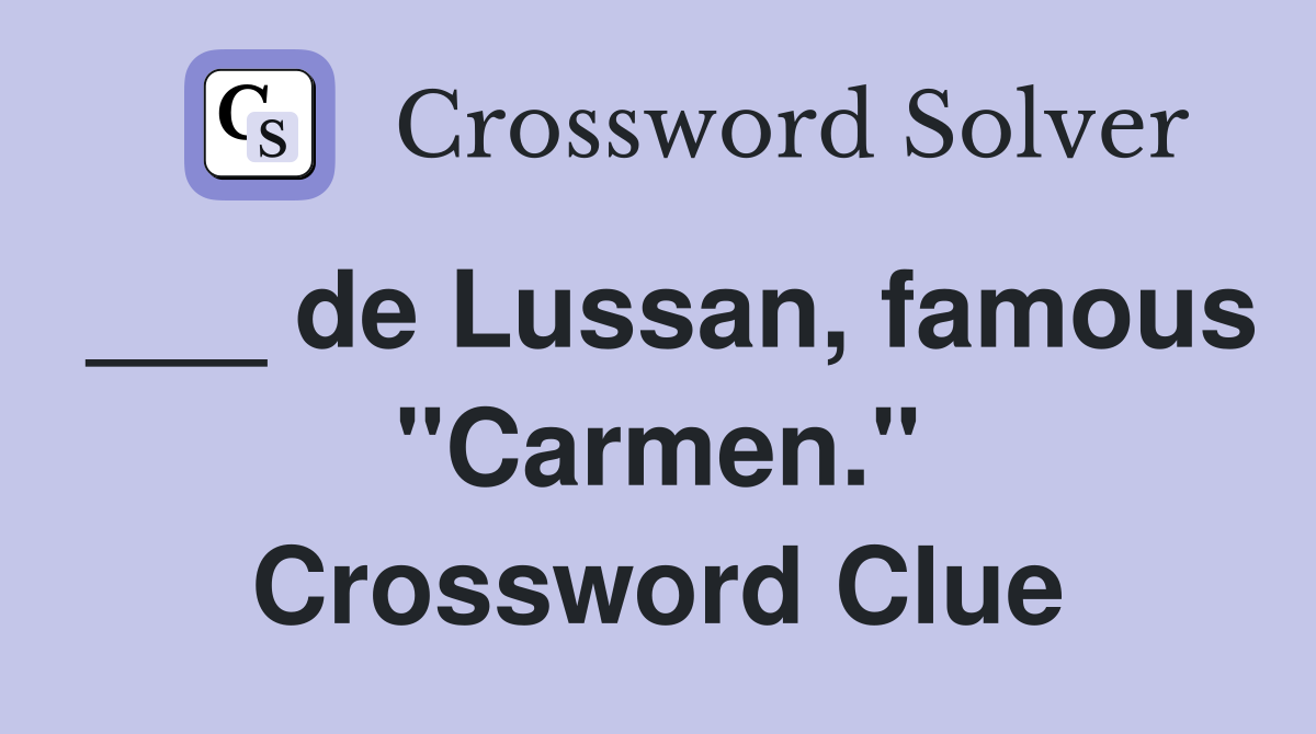 ___ de Lussan, famous "Carmen." Crossword Clue