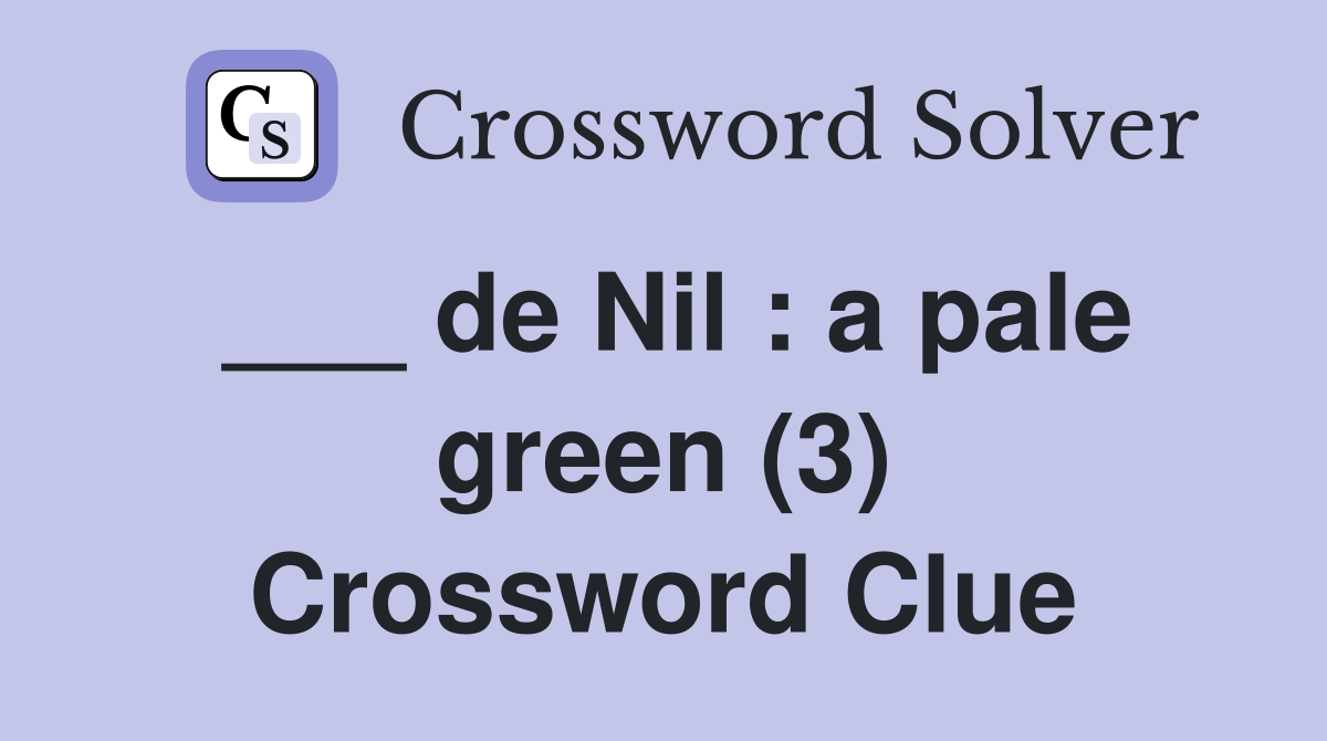 ___ de Nil : a pale green (3) Crossword Clue
