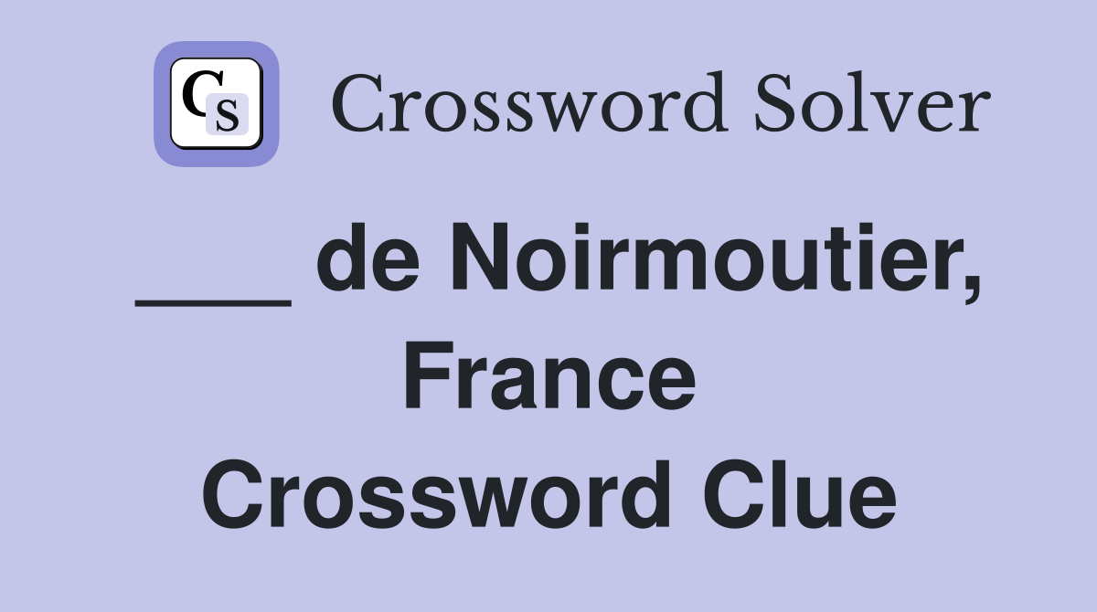 ___ de Noirmoutier, France Crossword Clue