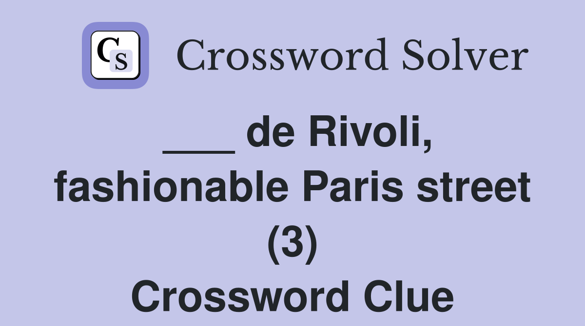 ___ de Rivoli, fashionable Paris street (3) Crossword Clue