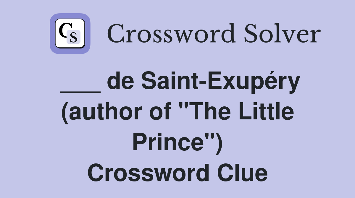 ___ de Saint-Exupéry (author of "The Little Prince") Crossword Clue