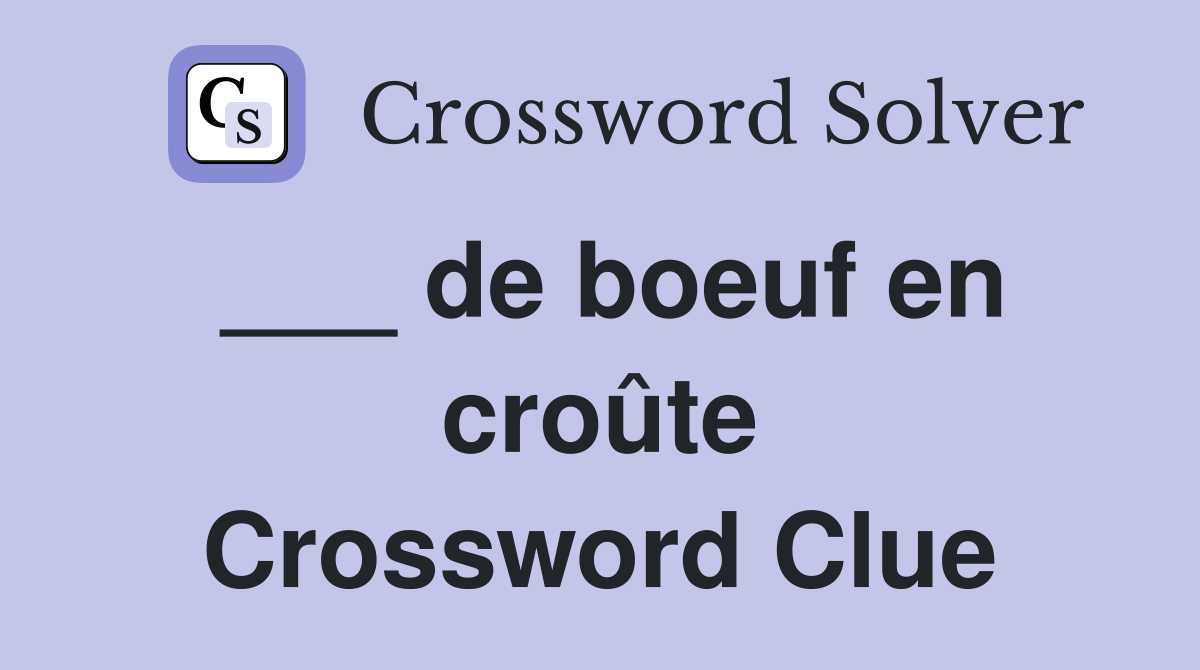___ de boeuf en croûte Crossword Clue