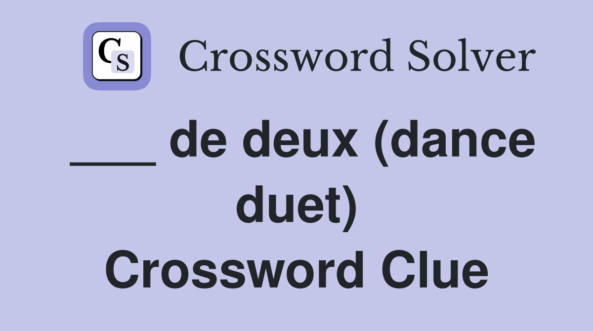 ___ de deux (dance duet) Crossword Clue