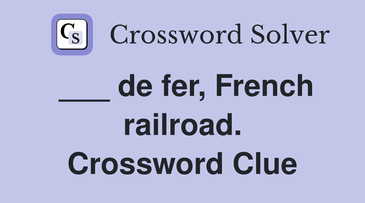 ___ de fer, French railroad. Crossword Clue