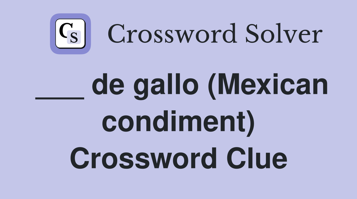 ___ de gallo (Mexican condiment) Crossword Clue