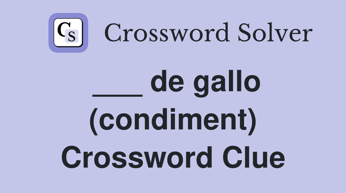 ___ de gallo (condiment) Crossword Clue