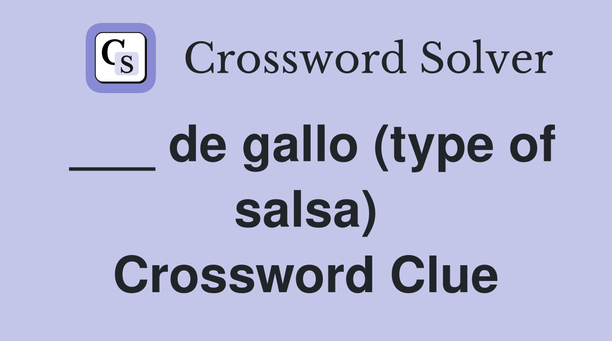 ___ de gallo (type of salsa) Crossword Clue