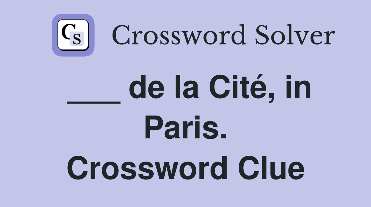 ___ de la Cité, in Paris. Crossword Clue