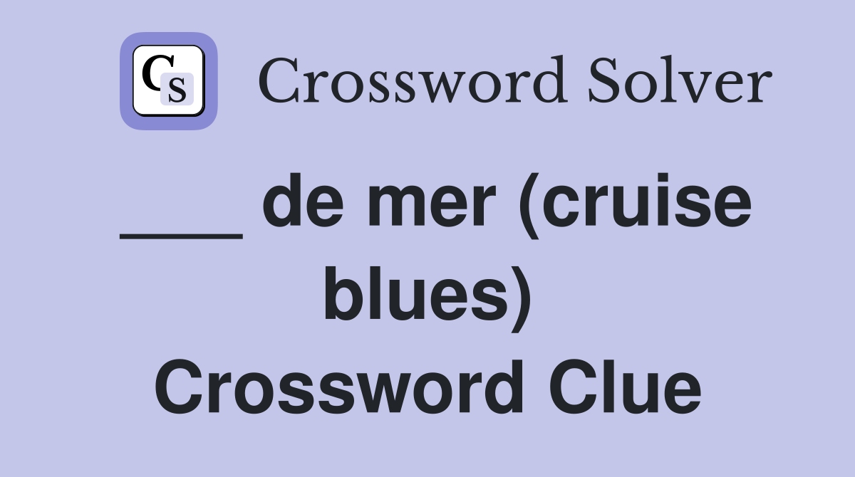 ___ de mer (cruise blues) Crossword Clue