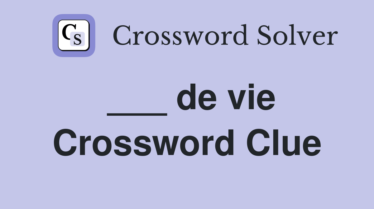 de vie Crossword Clue Answers Crossword Solver