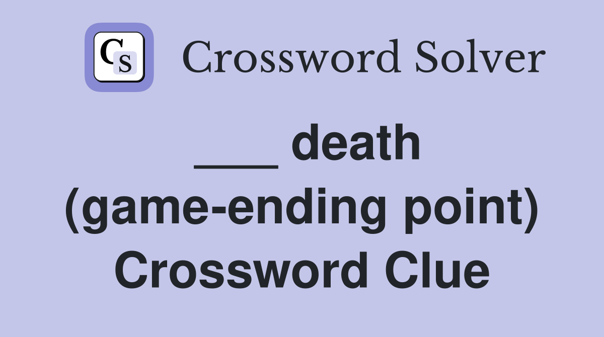 ___ death (game-ending point) Crossword Clue