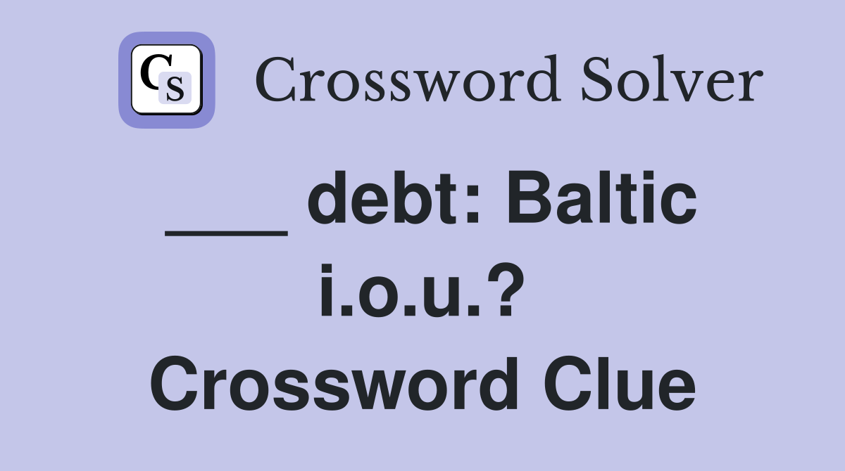 ___ debt: Baltic i.o.u.? Crossword Clue