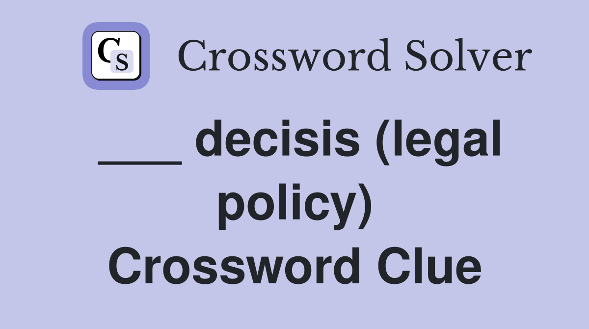 ___ decisis (legal policy) Crossword Clue