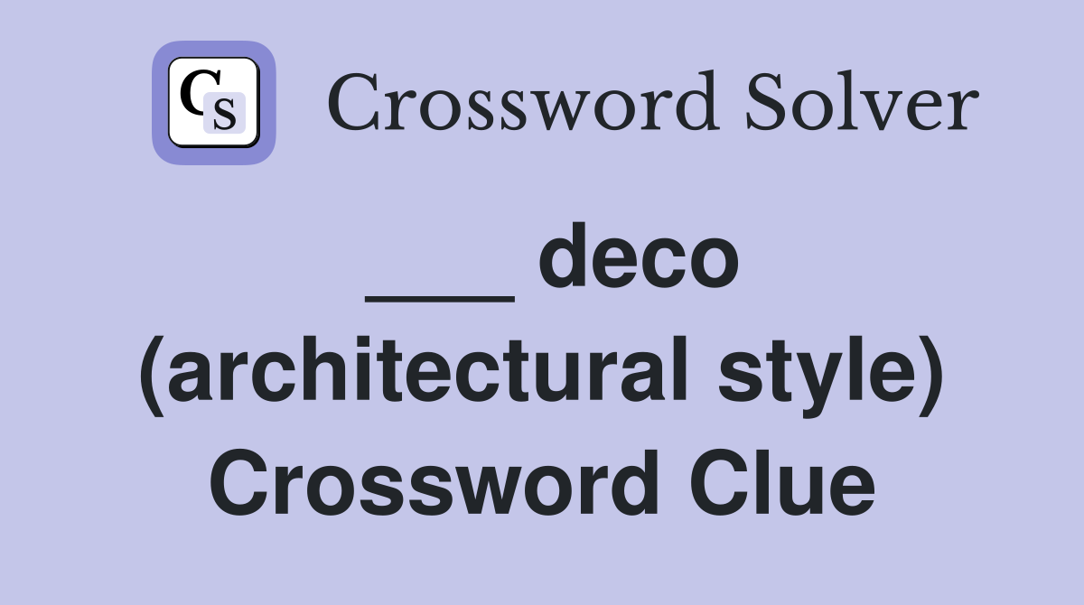 ___ deco (architectural style) Crossword Clue