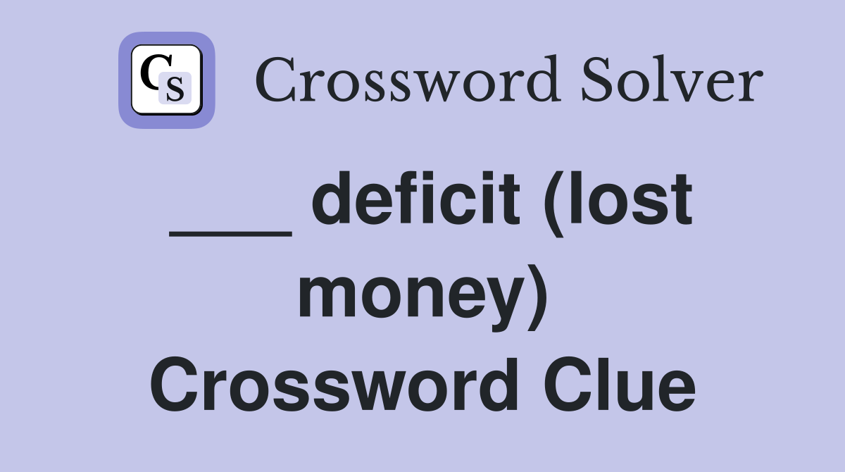 ___ deficit (lost money) Crossword Clue