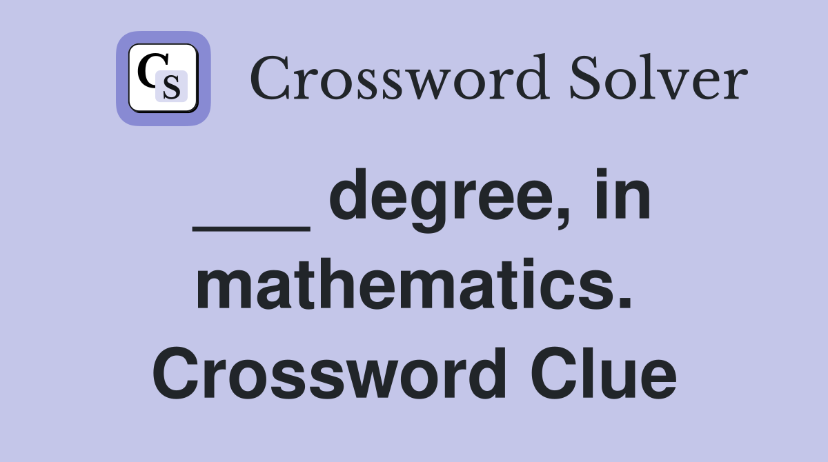 ___ degree, in mathematics. Crossword Clue